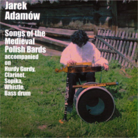 Jarek Adamów - SONGS OF THE MEDIEVAL POLISH BARDS
