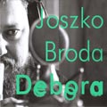 Joszko Broda - DEBORA