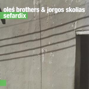 'SEFARDIX' Oleś Brothers & Jorgos Skolias - Folkowy Fonogram Roku 2013