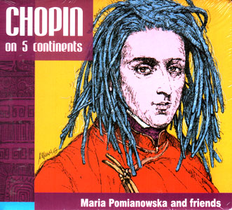 Maria Pomianowska i przyjaciele - CHOPIN NA 5 KONTYNENTACH