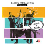 Bartosz Smorągiewicz Ensemble 'HUSTLE & BUSTLE'