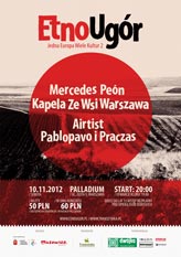 EtnoUgór - Jedna Europa Wiele Kultur II; Kapela ze Wsi Warszawa+Mercedes Peón, Pablopavo i Praczas+Airtist (10 listopada 2012, Warszawa, Palladium)