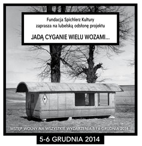 Jadą Cyganie wielu wozami... (5-6 grudnia 2014, Lublin)