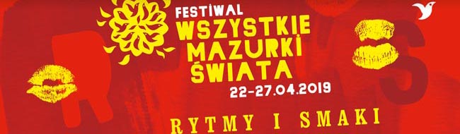 Festiwal Wszystkie Mazurki Świata 2019 - RYTMY I SMAKI (22-27 kwietnia)