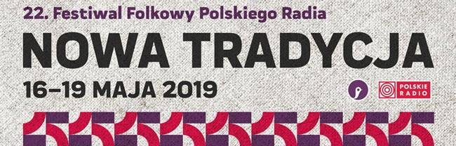 22. Festiwal Folkowy Polskiego Radia NOWA TRADYCJA 2019