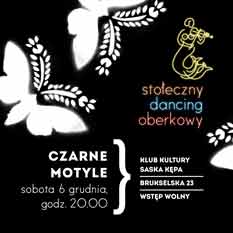 STOŁECZNY DANCING OBERKOWY, Czarne Motyle (6 grudnia, Warszawa)
